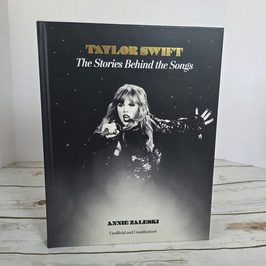 New TAYLOR SWIFT The Stories Behind the Songs By Anne Zaleski