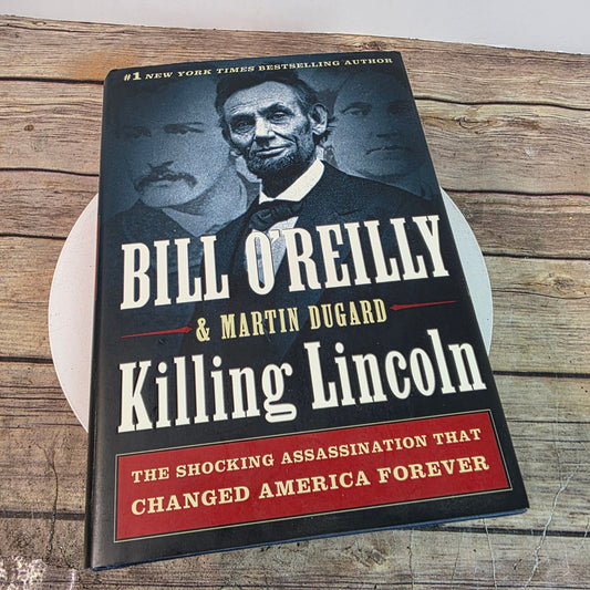 Killing Lincoln By Bill OReilly & Martin Dugard Hardback First Edition 2011